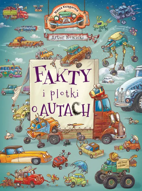 Fakty i plotki o autach. Wydawnictwo Nasza Księgarnia