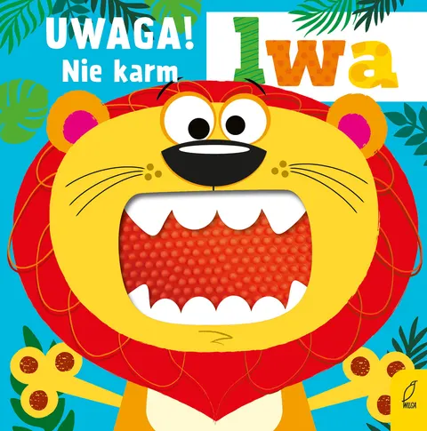 Uwaga! Nie karm lwa. Wydawnictwo Wilga
