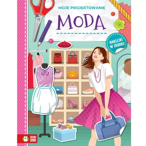 Książeczka z naklejkami - Moje projektowanie - Moda, Zielona Sowa