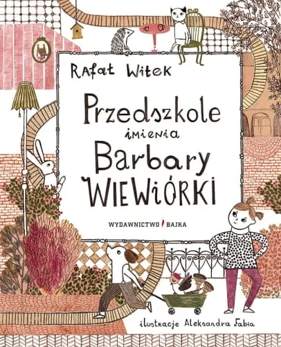 Przedszkole imienia Barbary Wiewiórki .Wydawnictwo Bajka