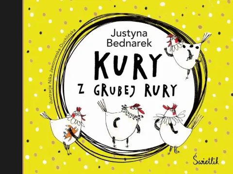 Kury z grubej rury T.1. Wydawnictwo Świetlik