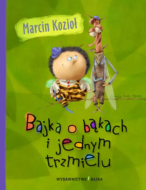 Bajka o bąkach i jednym trzmielu. Wydawnictwo Bajka