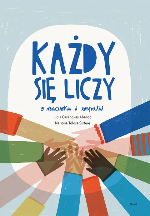 Każdy się liczy. O szacunku i empatii. Wydawnictwo Debit