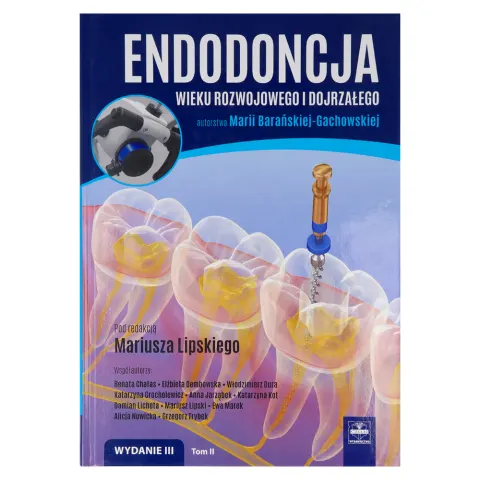 Endodoncja wieku rozwojowego i dojrzałego - TOM II