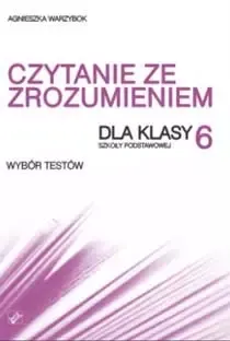 Czytanie ze zrozumieniem. Klasa 6. Wybor testów