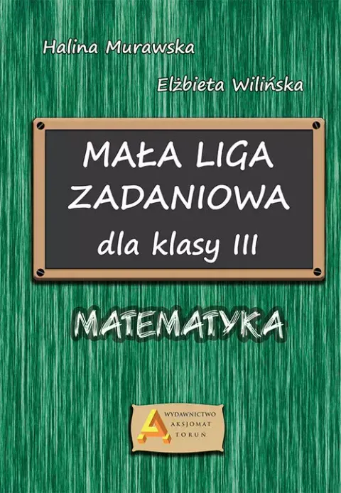 MAŁA LIGA ZADANIOWA dla klasy 3 Matematyka