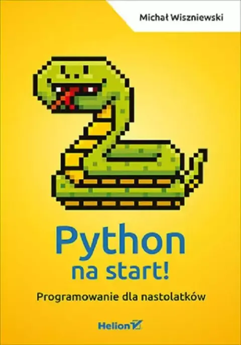 Python na start! Programowanie dla nastolatków