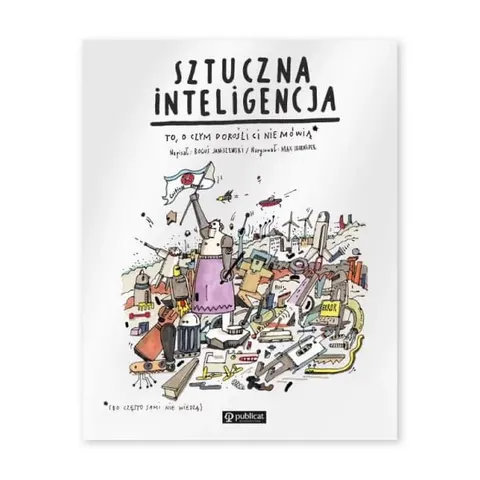 To, o czym dorośli Ci nie mówią. Sztuczna inteligencja