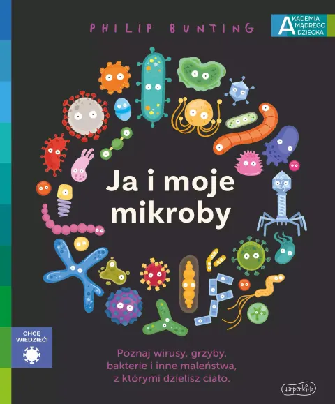 Akademia mądrego dziecka. Chcę wiedzieć. Ja i moje mikroby