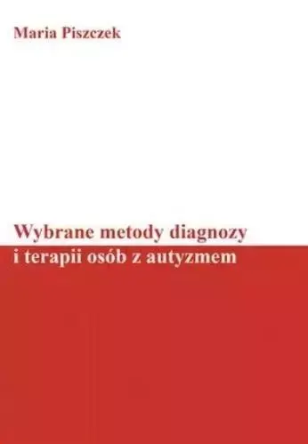 Wybrane metody diagnozy i terapii osób z autyzmem