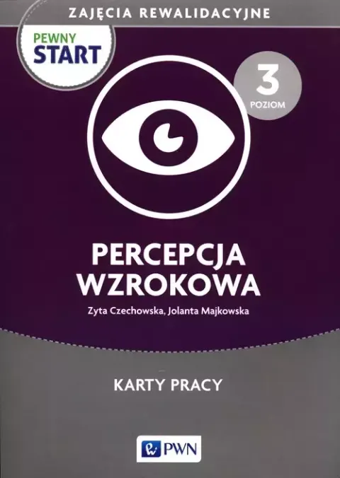 Pewny start. Zajęcia rewalidacyjne. Percepcja wzrokowa. Karty pracy poziom 3