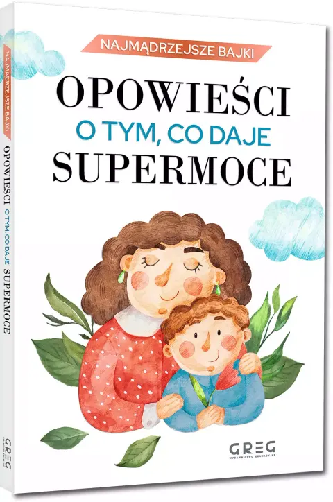 Najmądrzejsze bajki - opowieści o tym, co daje supermoce, Greg