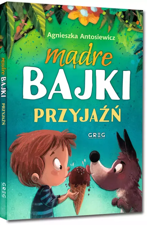 Książeczka Mądre bajki Przyjaźń Agnieszka Antosiewicz Greg