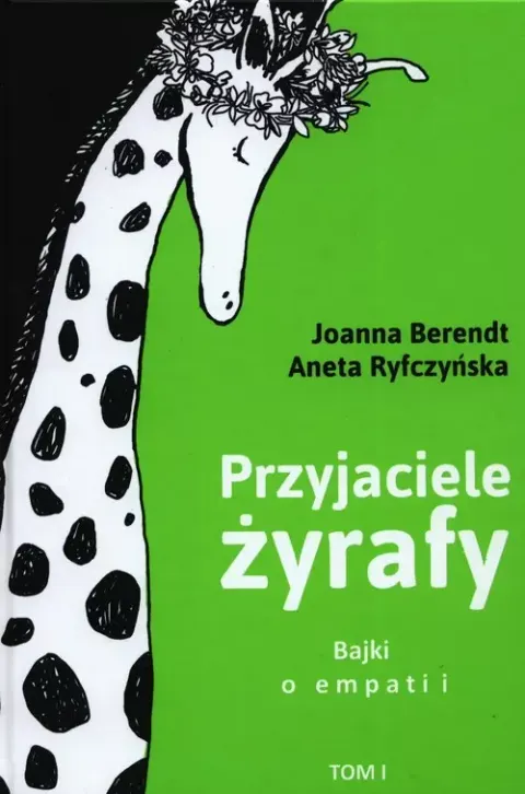 Przyjaciele żyrafy. Bajki o empatii. Tom 1