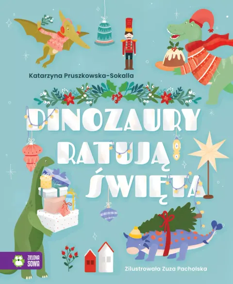 Zielona Sowa „Dinozaury ratują święta” – książka dla dzieci