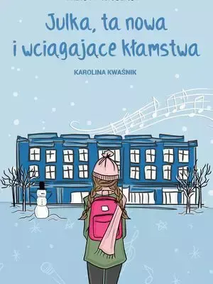 Przystanek Szkoła. Julka, ta nowa i wciągające kłamstwa