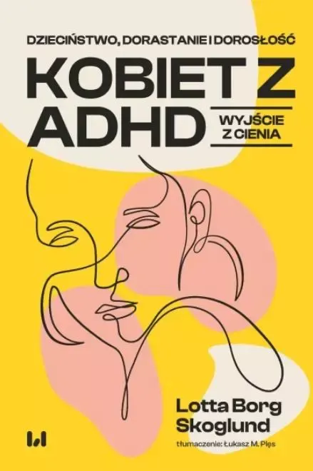Dzieciństwo, dorastanie i dorosłość kobiet z ADHD