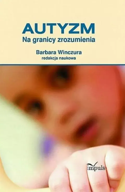 Pedagogika. Autyzm. Na granicy zrozumienia