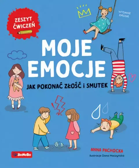 Moje emocje Jak pokonać złość i smutek