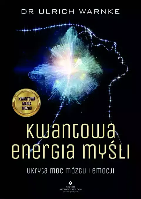Kwantowa energia myśli. Ukryta moc mózgu i emocji