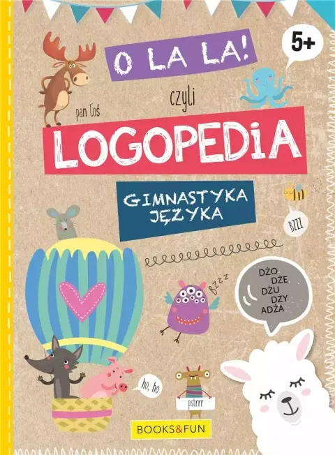 O la la czyli logopedia. Gimnastyka języka 5+