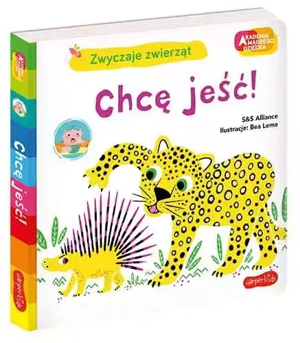 Chcę jeść! Akademia mądrego dziecka. Zwyczaje zwierząt