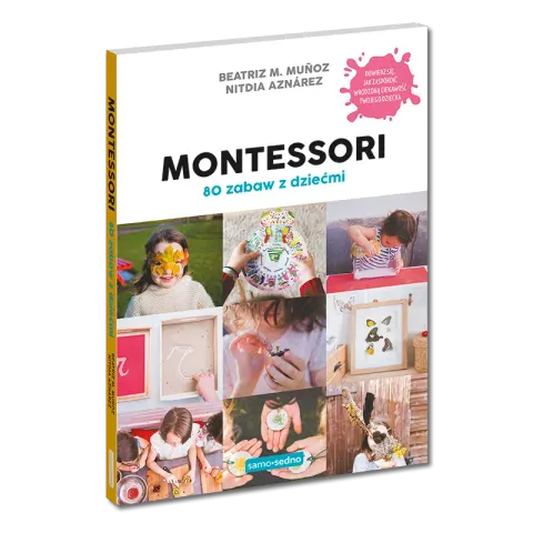 Montessori. 80 zabaw z dziećmi