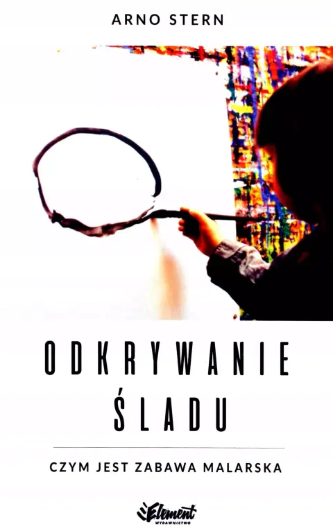Odkrywanie śladu. Czym jest zabawa malarska
