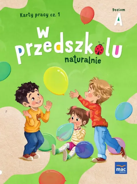 W przedszkolu naturalnie. Poziom A. Karty pracy. Część 1