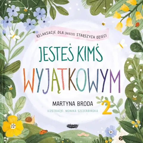 Jesteś kimś wyjątkowym. Relaksacje dla (nieco) starszych dzieci