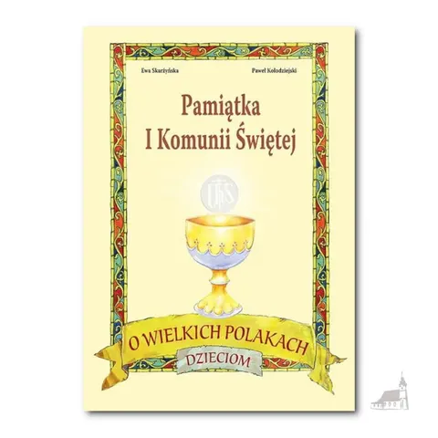 O wielkich Polakach dzieciom. Pamiątka I Komunii Św.