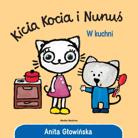 Kicia Kocia i Nunuś. W kuchni / Wydawnictwo Media Rodzina