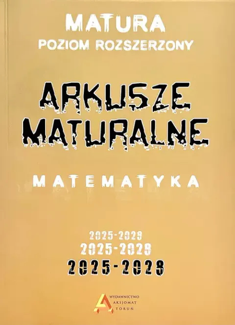 Arkusze maturalne z matematyki. Poziom rozszerzony 2025-2028