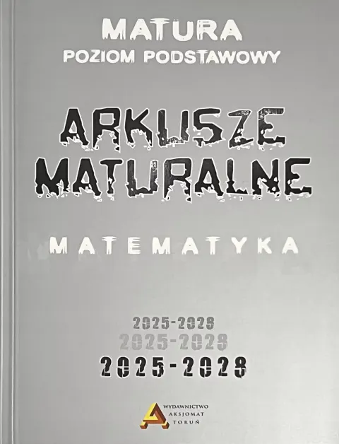 Arkusze maturalne z matematyki poziom podstawowy 2025-2028