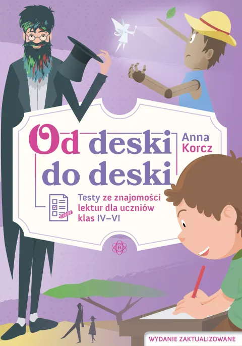 Od deski do deski. Testy ze znajomości lektur dla uczniów klas IV-VI