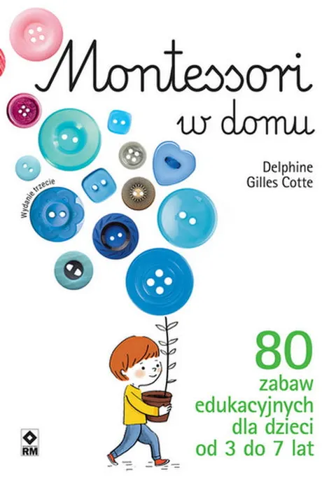 Montessori w domu - 80 zabaw edukacyjnych