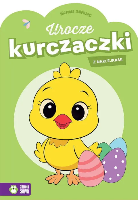 Kolorowanka - Wiosenne malowanki. Urocze kurczaczki, Zielona Sowa
