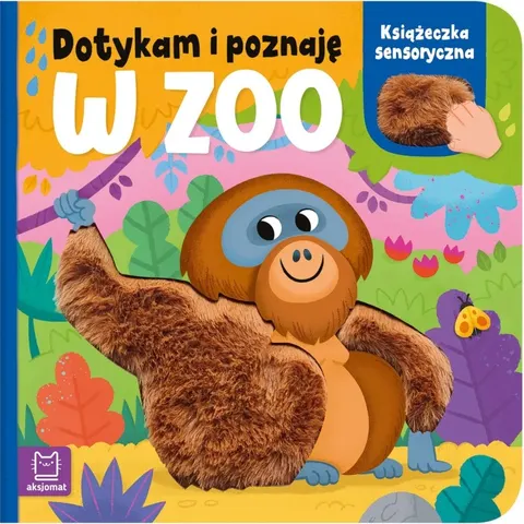 W zoo. Książeczka sensoryczna. Dotykam i poznaję