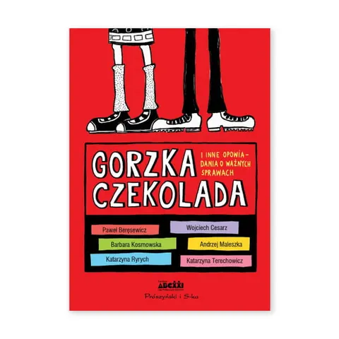 Gorzka czekolada i inne ważne opowiadania o ważnych sprawach
