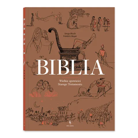 Biblia. Wielkie opowieści Starego Testamentu