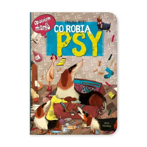 Opowiem ci, mamo. Co robią psy