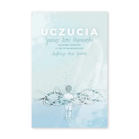 Uczucia. Dziecinne opowieści o tym co najważniejsze