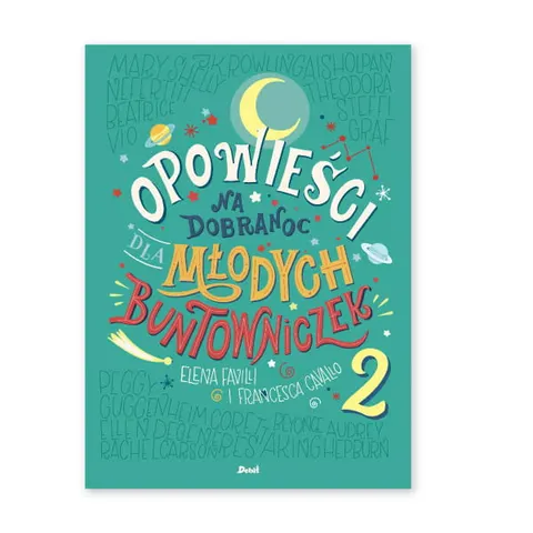 Opowieści na dobranoc dla młodych buntowniczek. Tom 2