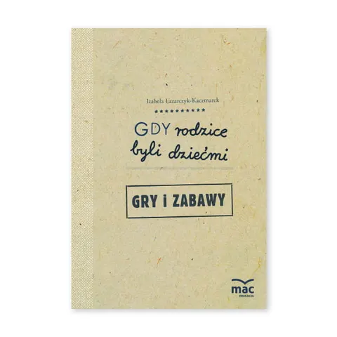 Gdy rodzice byli dziećmi. Gry i zabawy