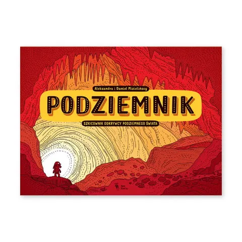 Podziemnik. Szkicownik odkrywcy podziemnego świata