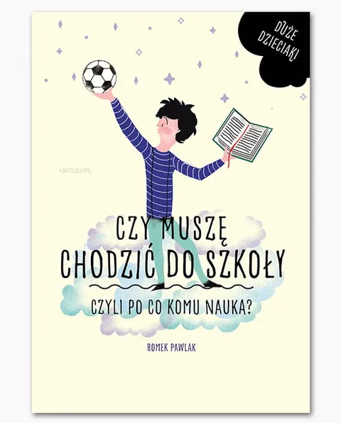 Czy muszę chodzić do szkoły Czyli po co komu nauka?