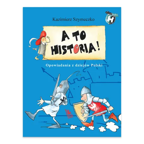 A to historia! Opowiadania z dziejów Polski