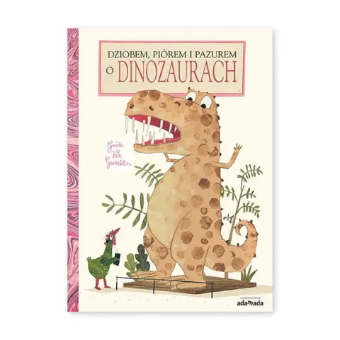 Dziobem, piórem i pazurem o dinozaurach