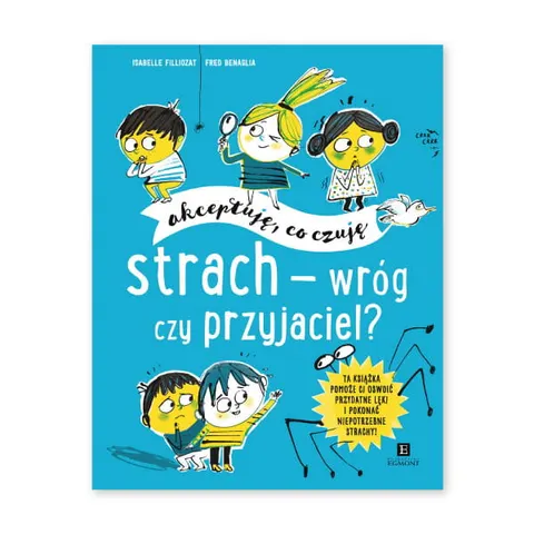 Strach - wróg czy przyjaciel? Akceptuję, co czuję