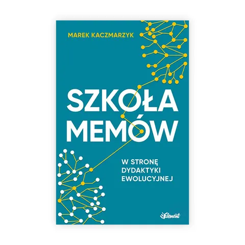 Szkoła memów. W stronę dydaktyki ewolucyjnej